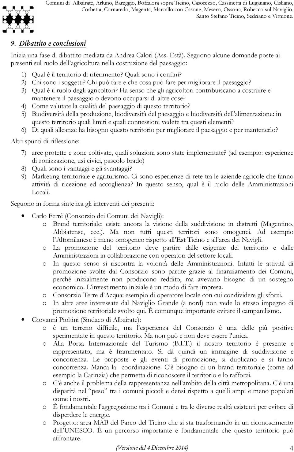 Chi può fare e che cosa può fare per migliorare il paesaggio? 3) Qual è il ruolo degli agricoltori?