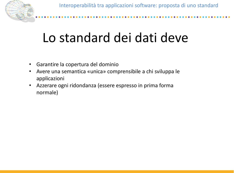 dominio Avere una semantica «unica» comprensibile a chi sviluppa