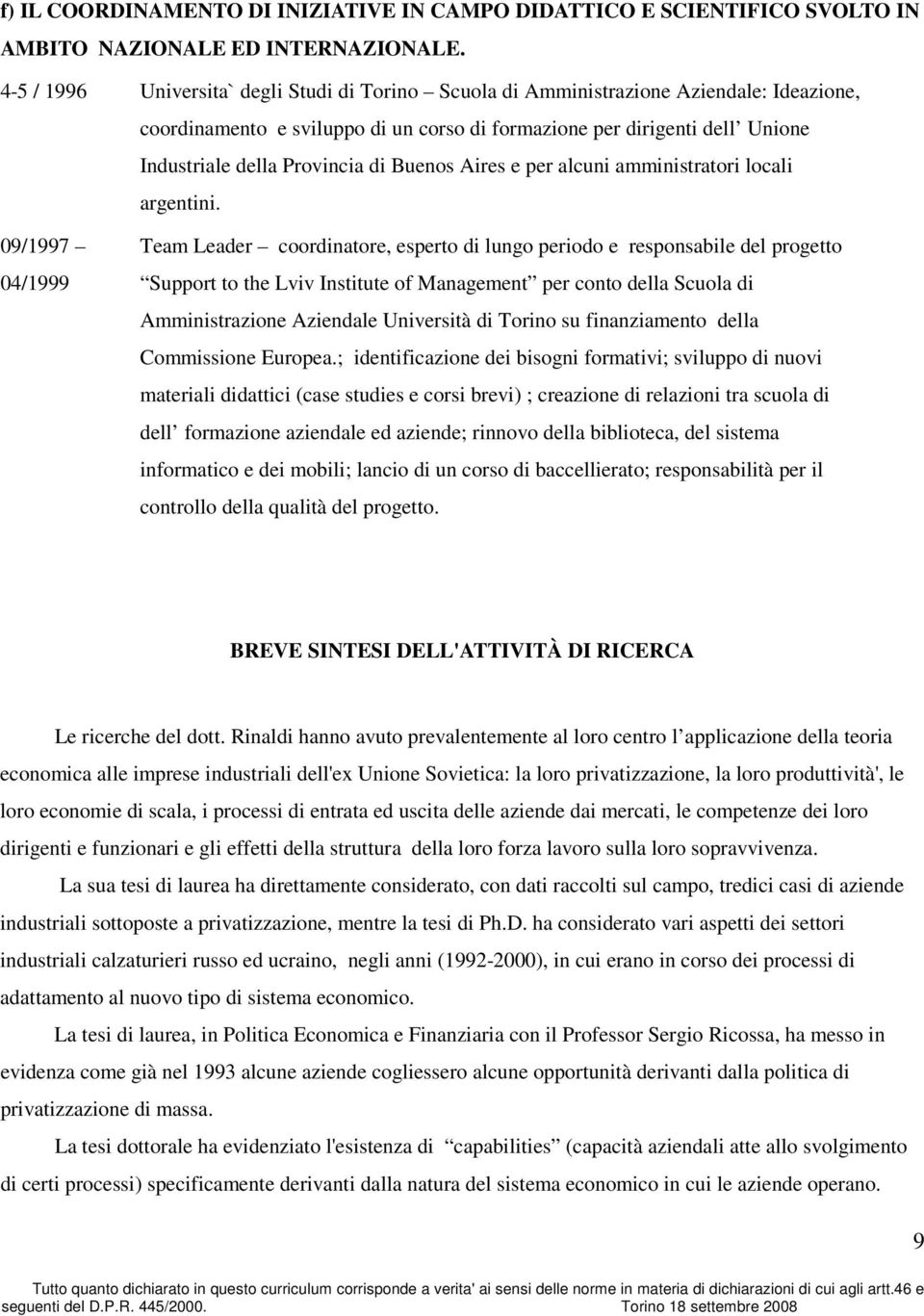 di Buenos Aires e per alcuni amministratori locali argentini.