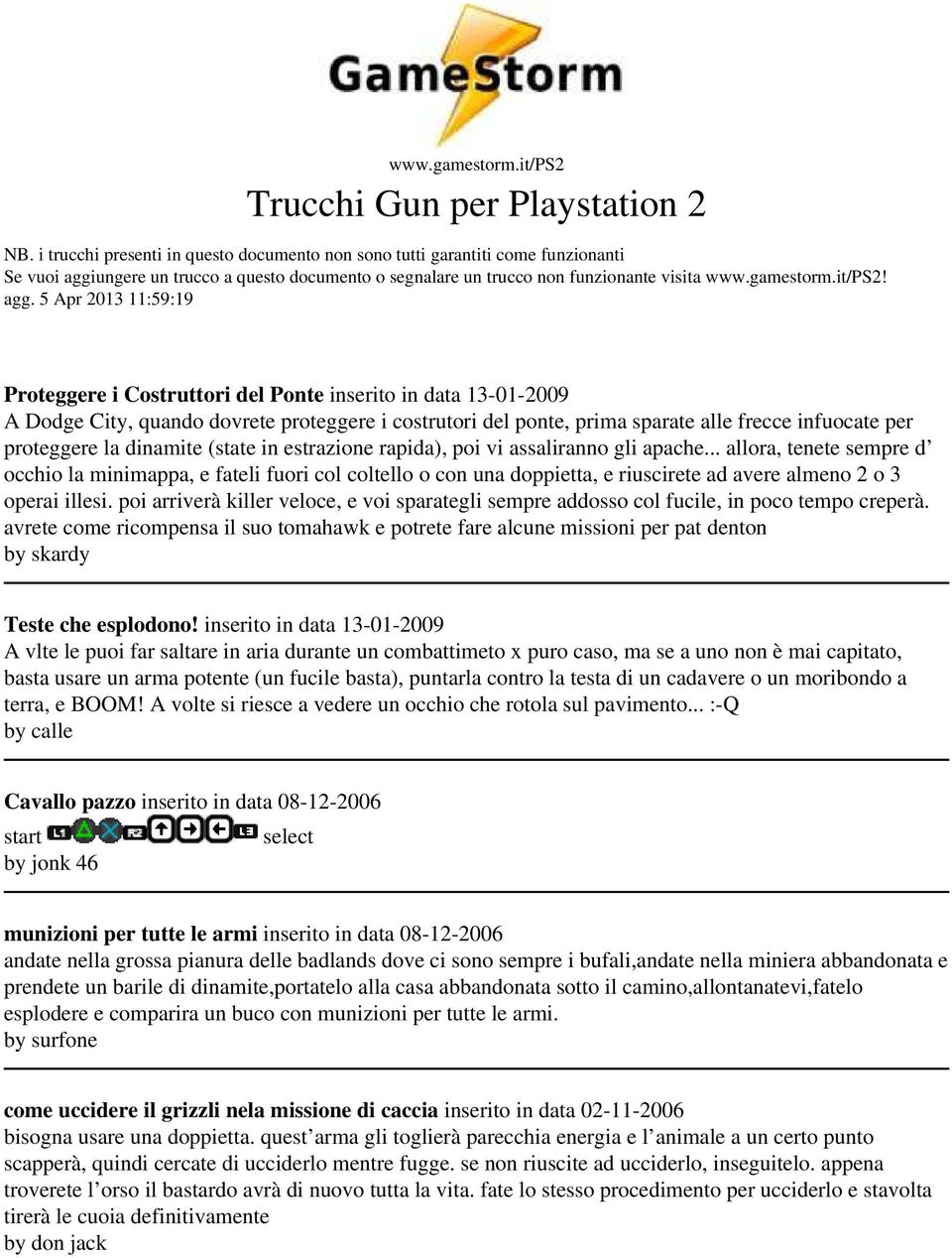 ungere un trucco a questo documento o segnalare un trucco non funzionante visita www.gamestorm.it/ps2! agg.