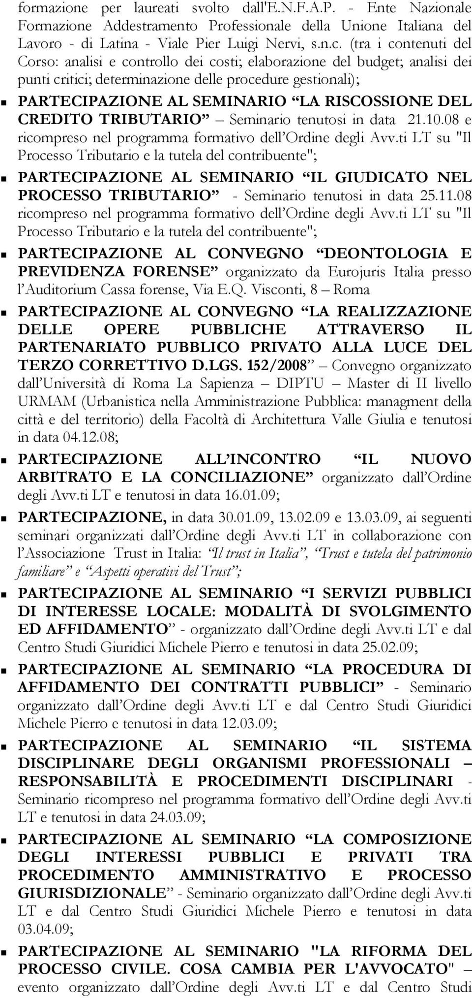 DEL CREDITO TRIBUTARIO Seminario tenutosi in data 21.10.08 e ricompreso nel programma formativo dell Ordine degli Avv.