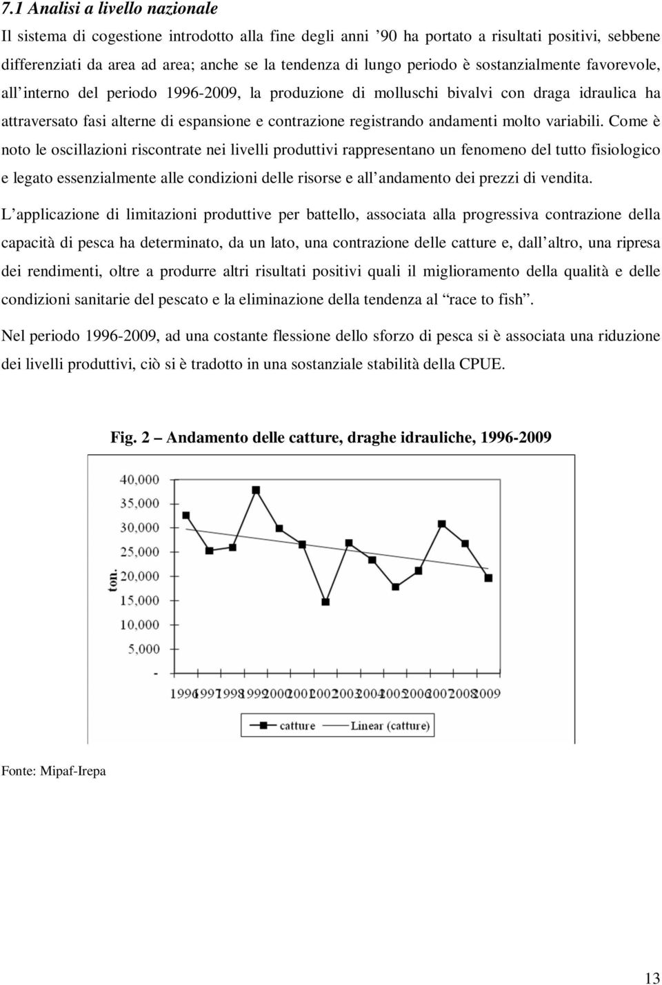 andamenti molto variabili.