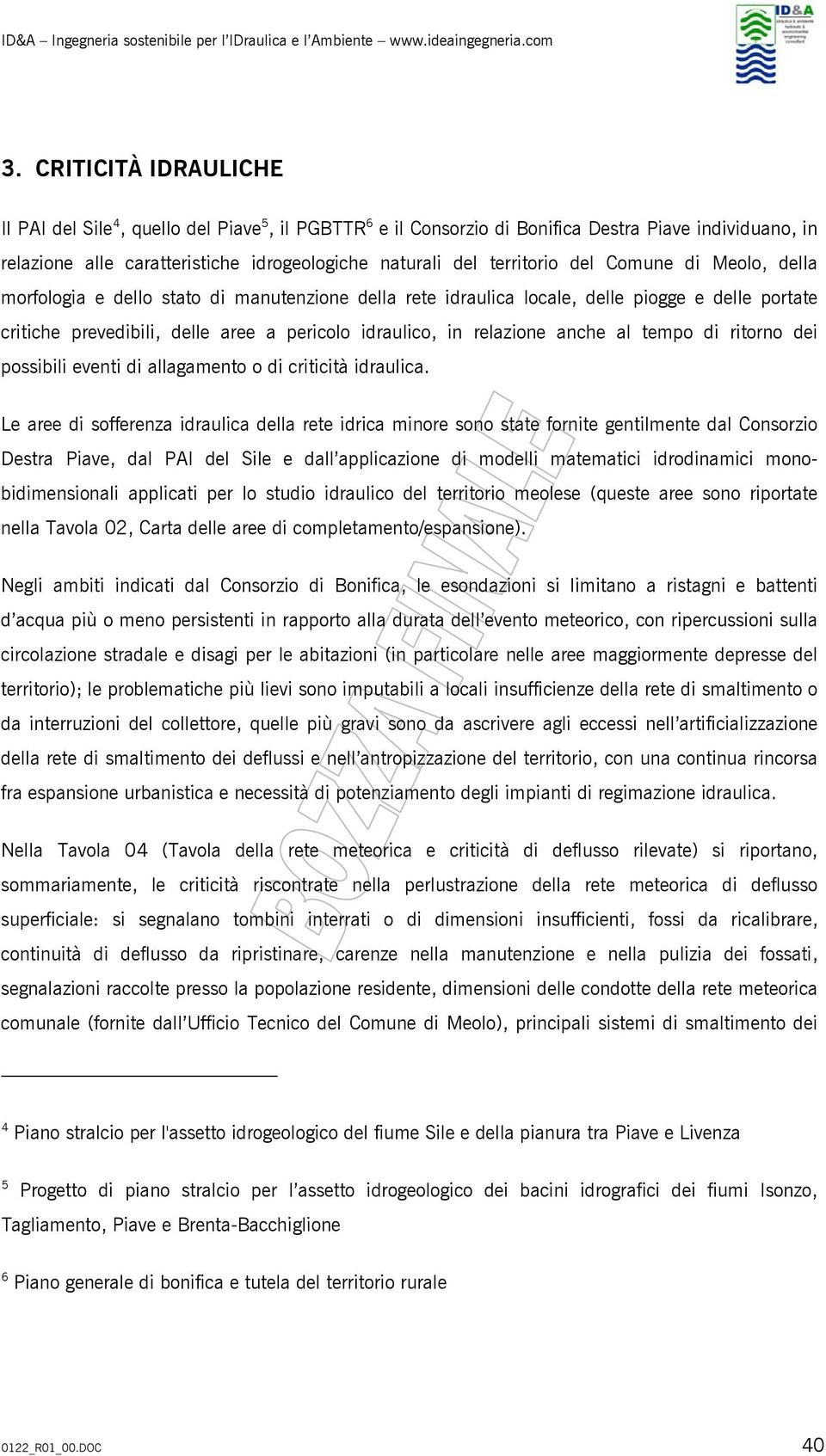 relazione anche al tempo di ritorno dei possibili eventi di allagamento o di criticità idraulica.