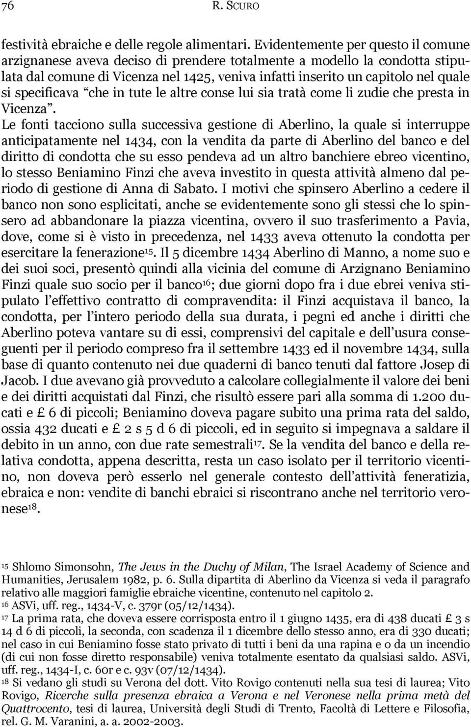 specificava che in tute le altre conse lui sia tratà come li zudie che presta in Vicenza.