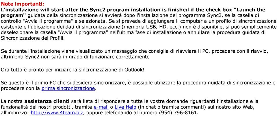 Se si prevede di aggiungere il computer a un profilo di sincronizzazione esistente e l ubicazione dei dati di sincronizzazione (memoria USB, HD, ecc.