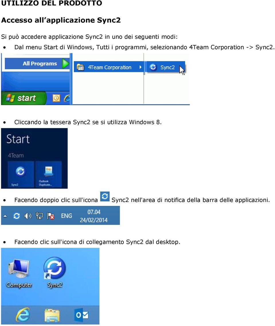 Cliccando la tessera Sync2 se si utilizza Windows 8.