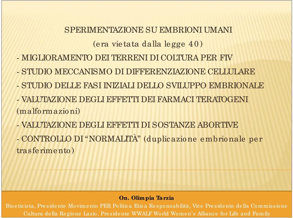 DELLO SVILUPPO EMBRIONALE - VALUTAZIONE DEGLI EFFETTI DEI FARMACI TERATOGENI (malformazioni) -