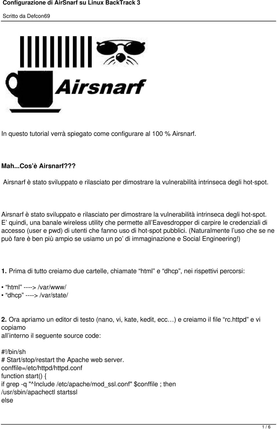 E quindi, una banale wireless utility che permette all Eavesdropper di carpire le credenziali di accesso (user e pwd) di utenti che fanno uso di hot-spot pubblici.