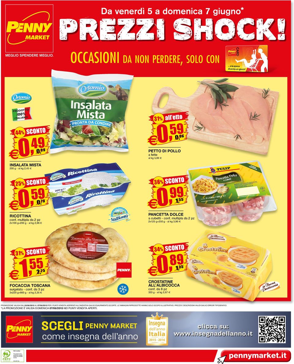 multipla da pz x5 g=5 g - 396 x g= g - 6 34% SCONTO SCONTO 55 PANCETTA DOLCE RICOTTINA 3% 99 89 55 5 FOCACCIA TOSCANA surglata - conf.