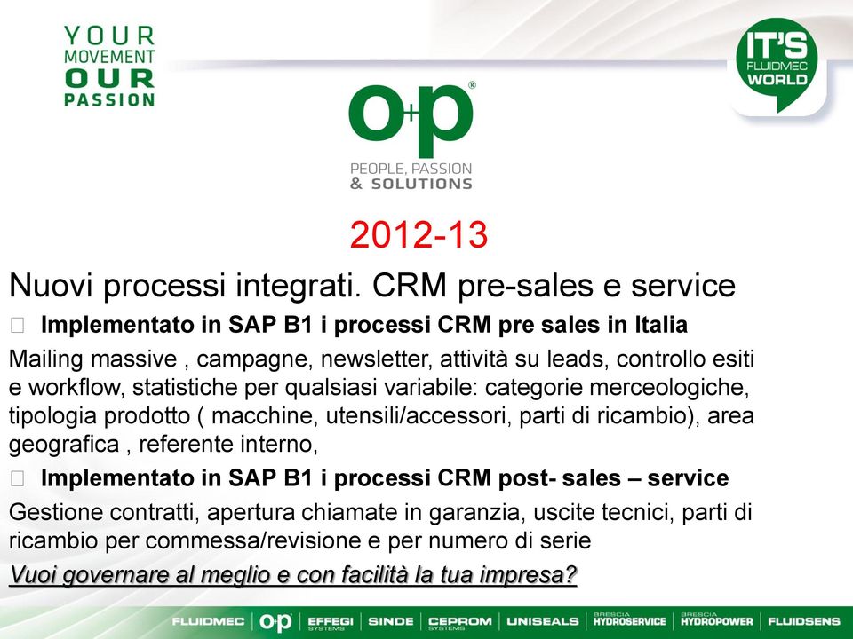 esiti e workflow, statistiche per qualsiasi variabile: categorie merceologiche, tipologia prodotto ( macchine, utensili/accessori, parti di ricambio),