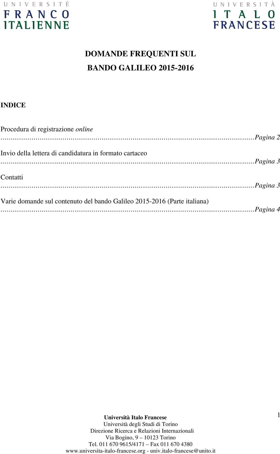 in formato cartaceo Pagina 3 Contatti Pagina 3 Varie domande sul