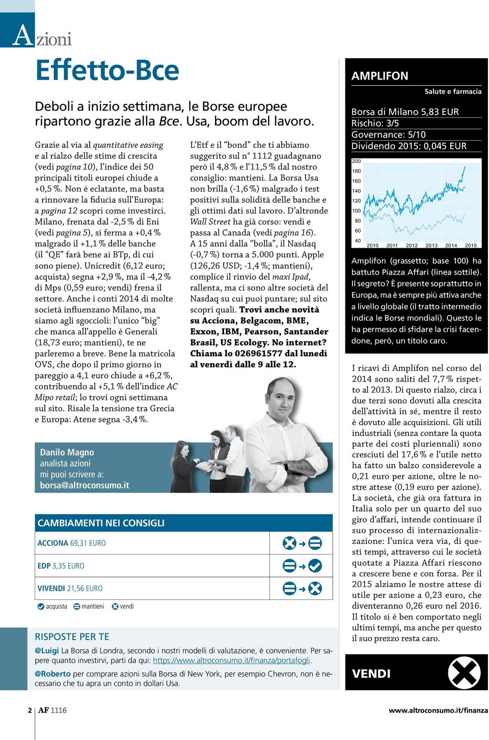 Non è eclatante, ma basta a rinnovare la fiducia sull Europa: a pagina 12 scopri come investirci.