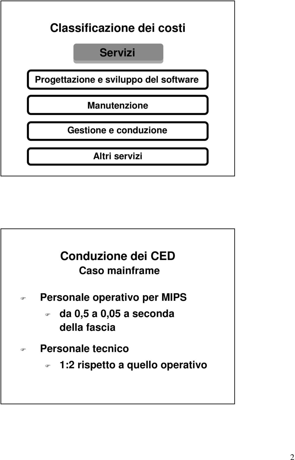 Conduzione dei CED Caso mainframe Personale operativo per MIPS da