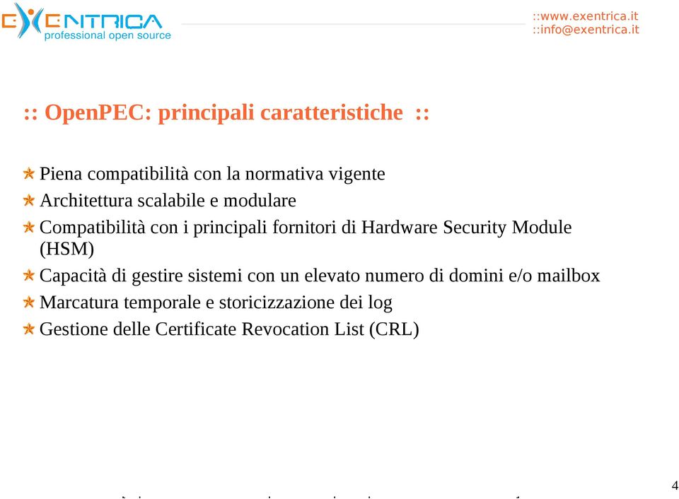 Security Module (HSM) Capacità di gestire sistemi con un elevato numero di domini e/o