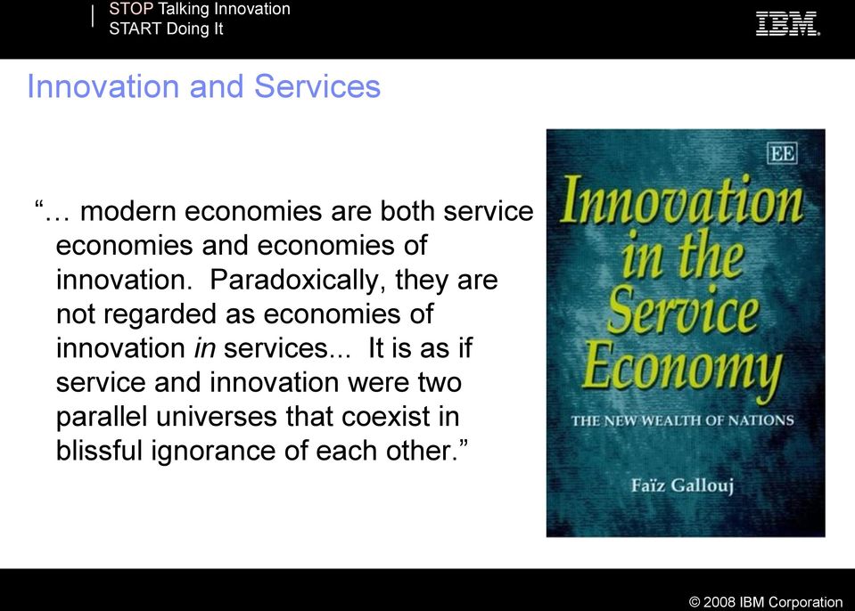 Paradoxically, they are not regarded as economies of innovation in