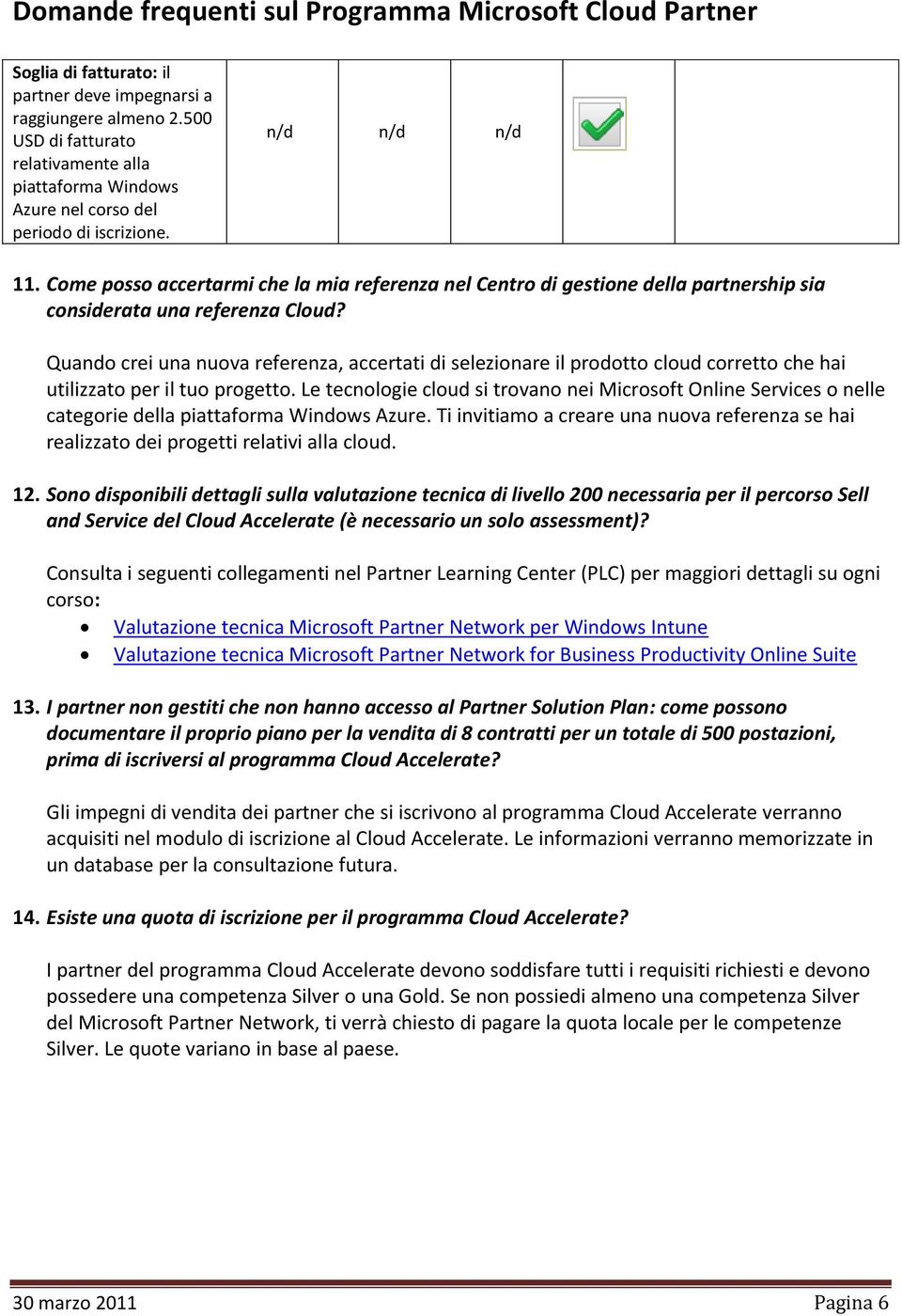 Quando crei una nuova referenza, accertati di selezionare il prodotto cloud corretto che hai utilizzato per il tuo progetto.