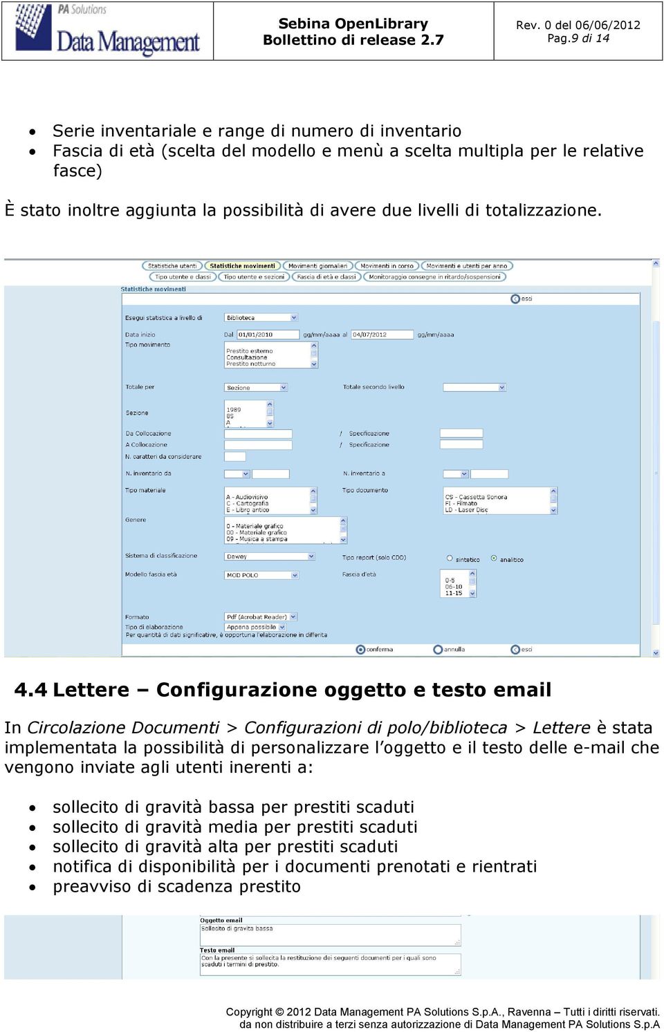 4 Lettere Configurazione oggetto e testo email In Circolazione Documenti > Configurazioni di polo/biblioteca > Lettere è stata implementata la possibilità di personalizzare l