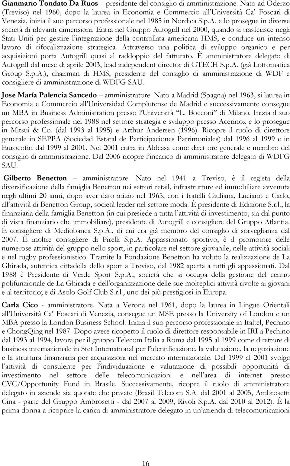 e lo prosegue in diverse società di rilevanti dimensioni.