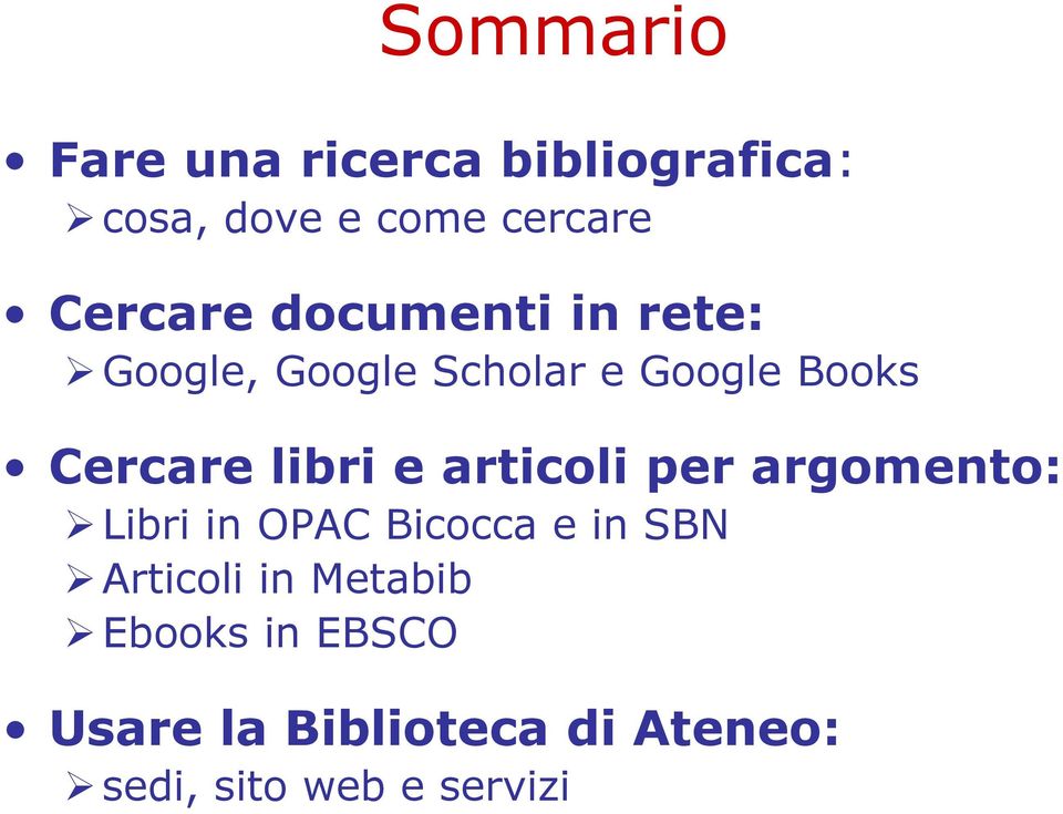 libri e articoli per argomento: Libri in OPAC Bicocca e in SBN Articoli