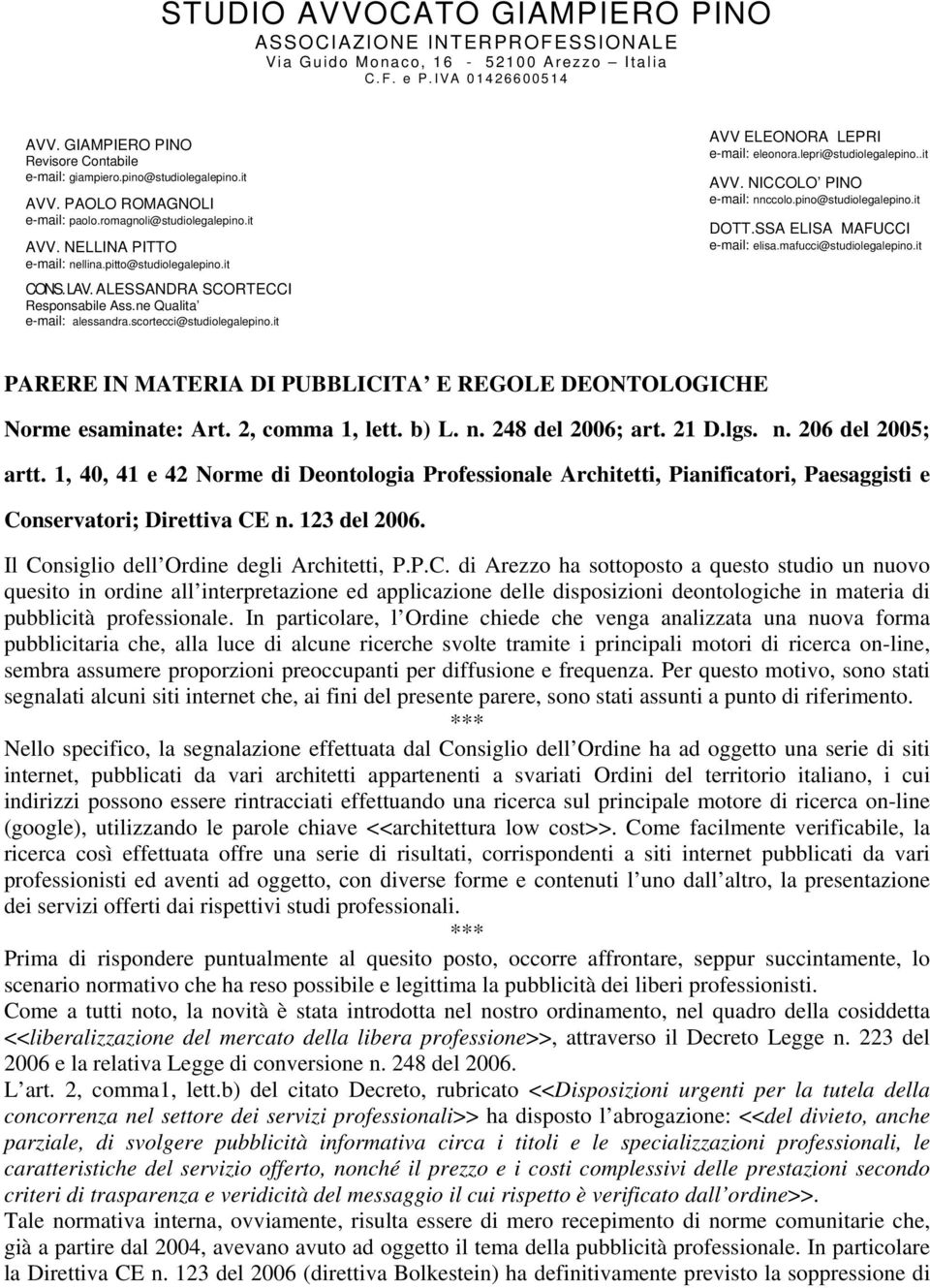 it AVV ELEONORA LEPRI e-mail: eleonora.lepri@studiolegalepino..it AVV. NICCOLO PINO e-mail: nnccolo.pino@studiolegalepino.it DOTT.SSA ELISA MAFUCCI e-mail: elisa.mafucci@studiolegalepino.