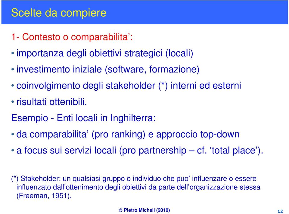 Esempio - Enti locali in Inghilterra: da comparabilita (pro ranking) e approccio top-down a focus sui servizi locali (pro partnership cf.