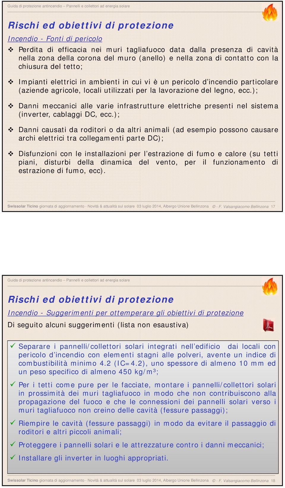 ); Danni meccanici alle varie infrastrutture elettriche presenti nel sistema (inverter, cablaggi DC, ecc.