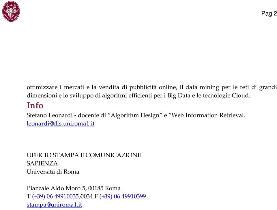 Info Stefano Leonardi - docente di Algorithm Design e Web Information Retrieval. leonardi@dis.uniroma1.