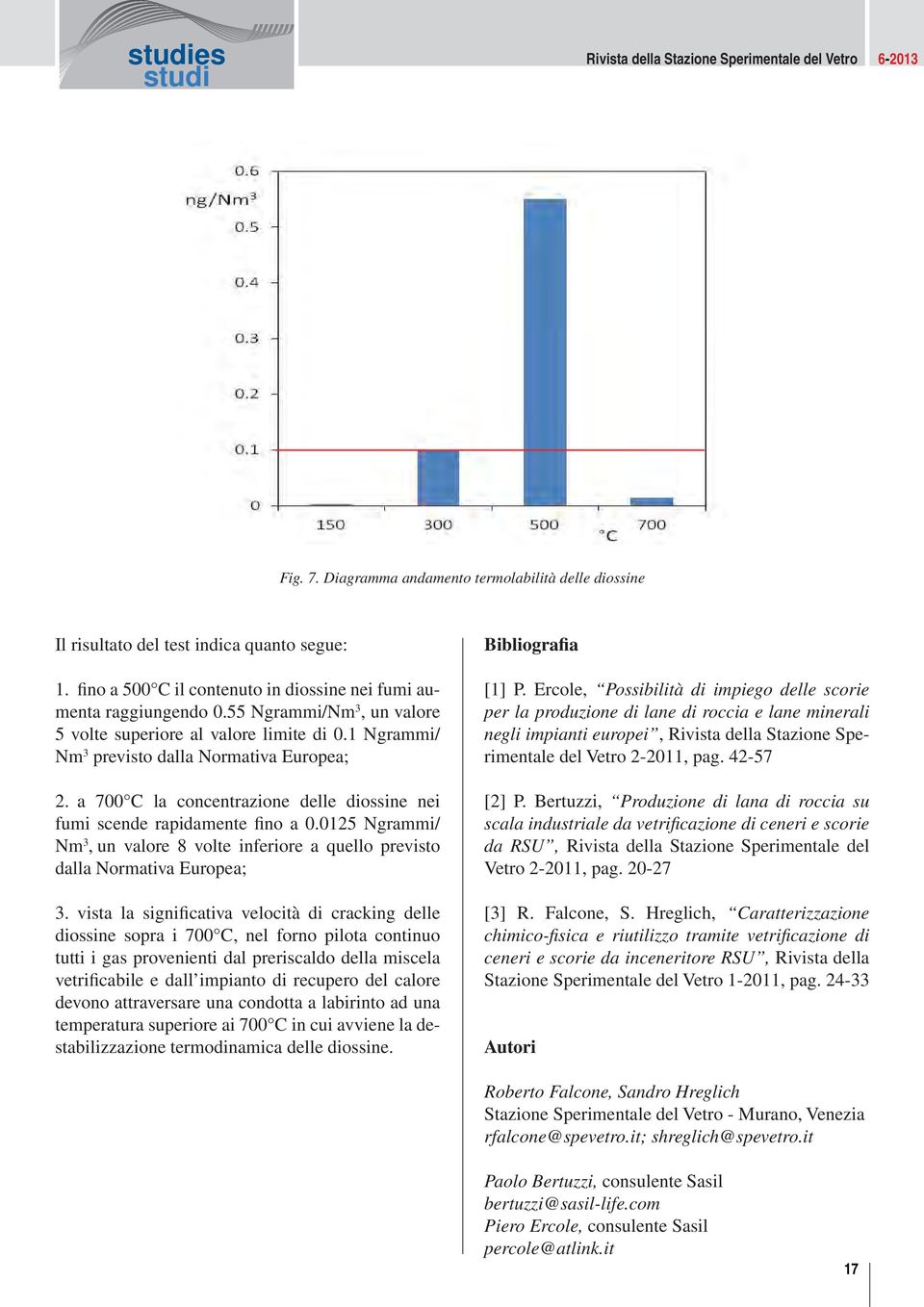 0125 Ngrammi/ Nm 3, un valore 8 volte inferiore a quello previsto dalla Normativa Europea; 3.