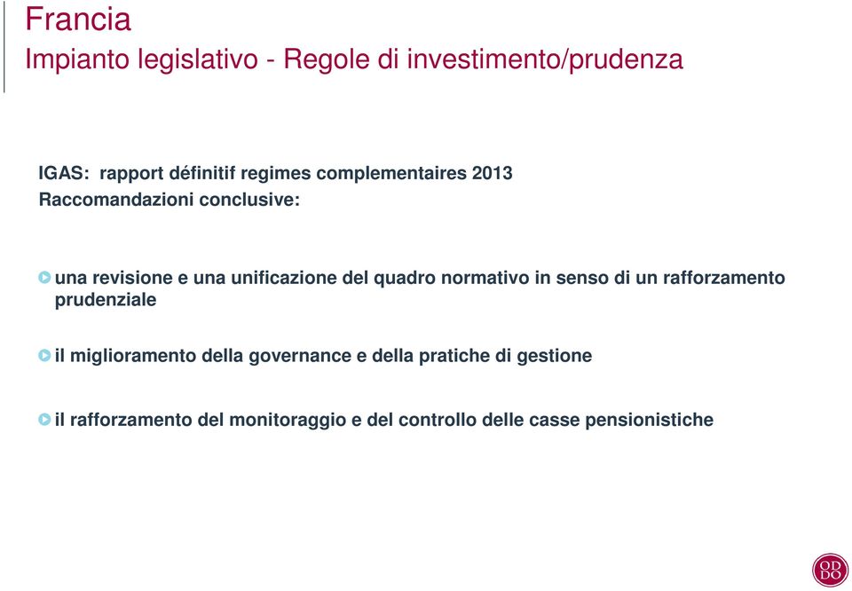 normativo in senso di un rafforzamento prudenziale il miglioramento della governance e della