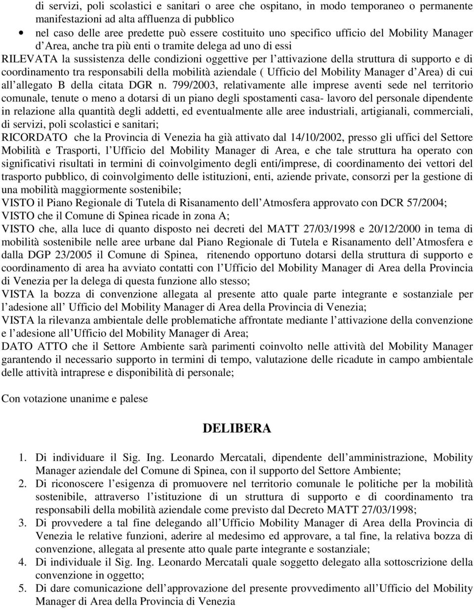 coordinamento tra responsabili della mobilità aziendale ( Ufficio del Mobility Manager d Area) di cui all allegato B della citata DGR n.