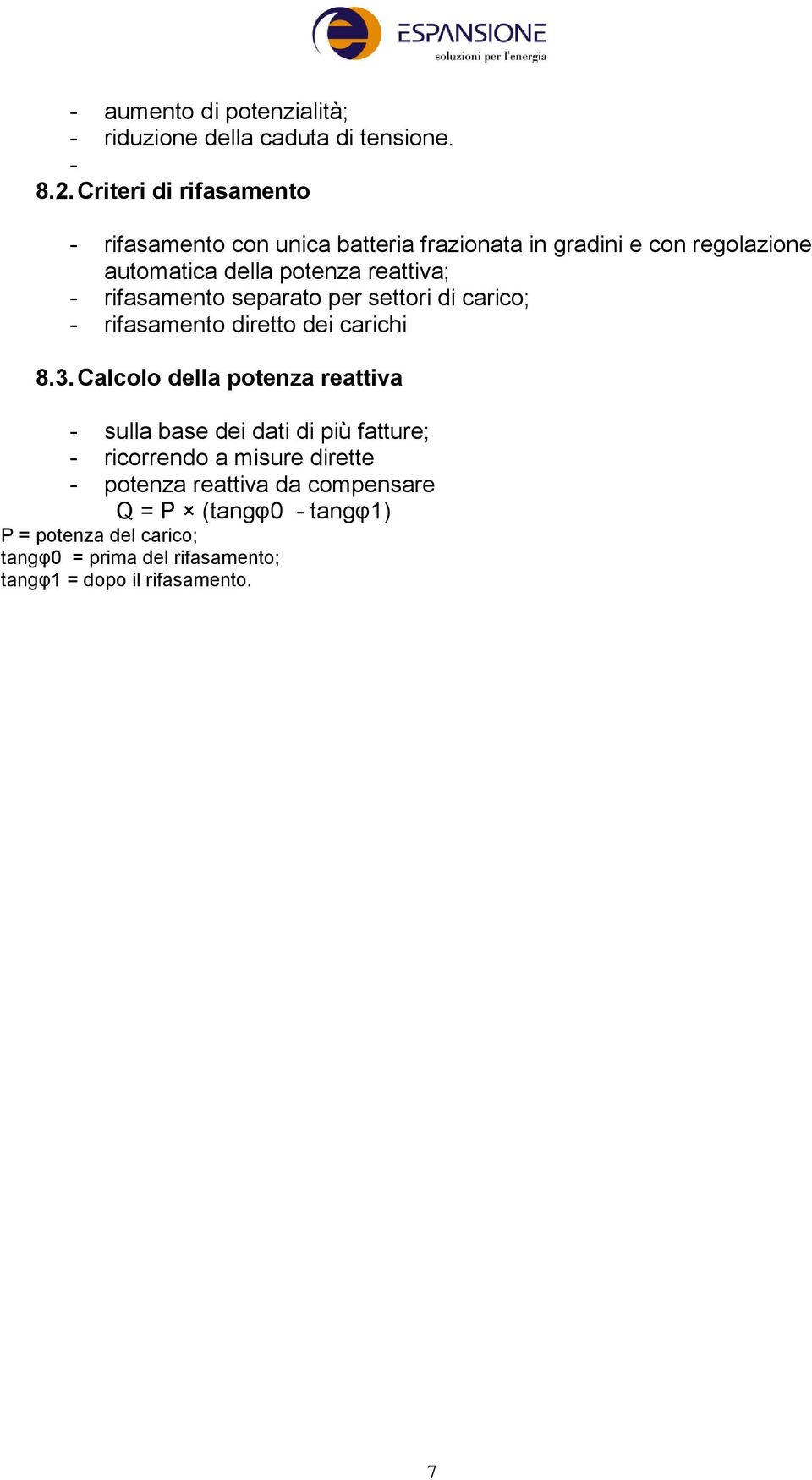 rifasamento separato per settori di carico; - rifasamento diretto dei carichi 8.3.