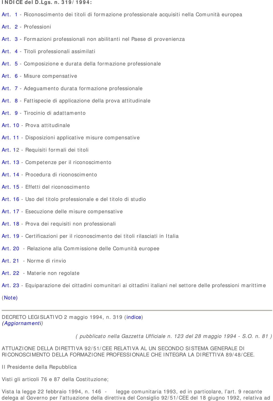 6 - Misure compensative Art. 7 - Adeguamento durata formazione professionale Art. 8 - Fattispecie di applicazione della prova attitudinale Art. 9 - Tirocinio di adattamento Art.