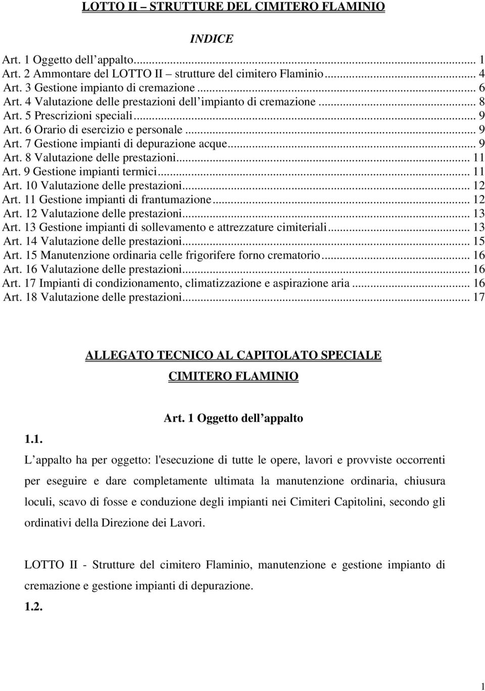 .. 11 Art. 9 Gestione impianti termici... 11 Art. 10 Valutazione delle prestazioni... 12 Art. 11 Gestione impianti di frantumazione... 12 Art. 12 Valutazione delle prestazioni... 13 Art.