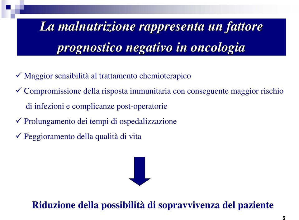 maggior rischio di infezioni e complicanze post-operatorie Prolungamento dei tempi di