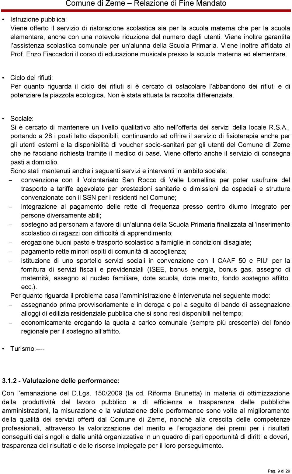 Enzo Fiaccadori il corso di educazione musicale presso la scuola materna ed elementare.