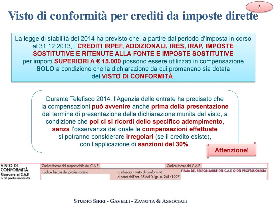 000 possono essere utilizzati in compensazione SOLO a condizione che la dichiarazione da cui promanano sia dotata del VISTO DI CONFORMITÀ.