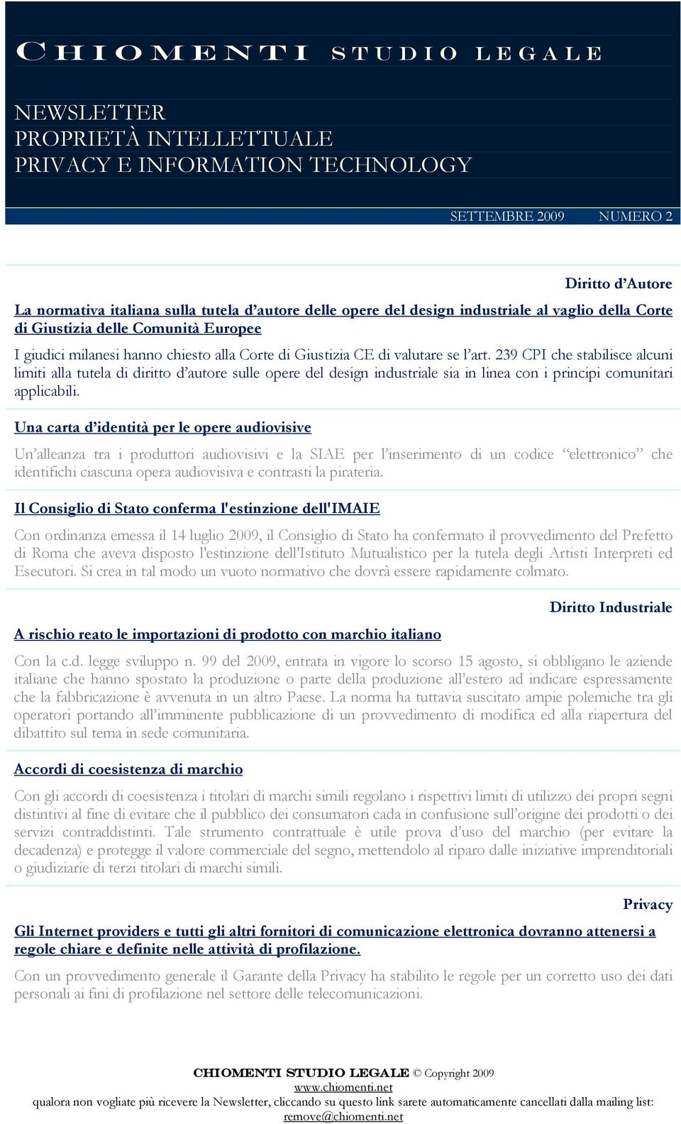 239 CPI che stabilisce alcuni limiti alla tutela di diritto d autore sulle opere del design industriale sia in linea con i principi comunitari applicabili.