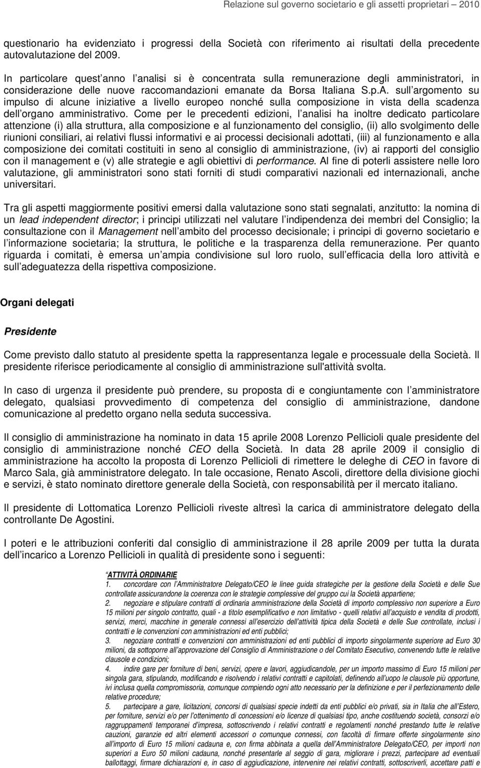 sull argomento su impulso di alcune iniziative a livello europeo nonché sulla composizione in vista della scadenza dell organo amministrativo.