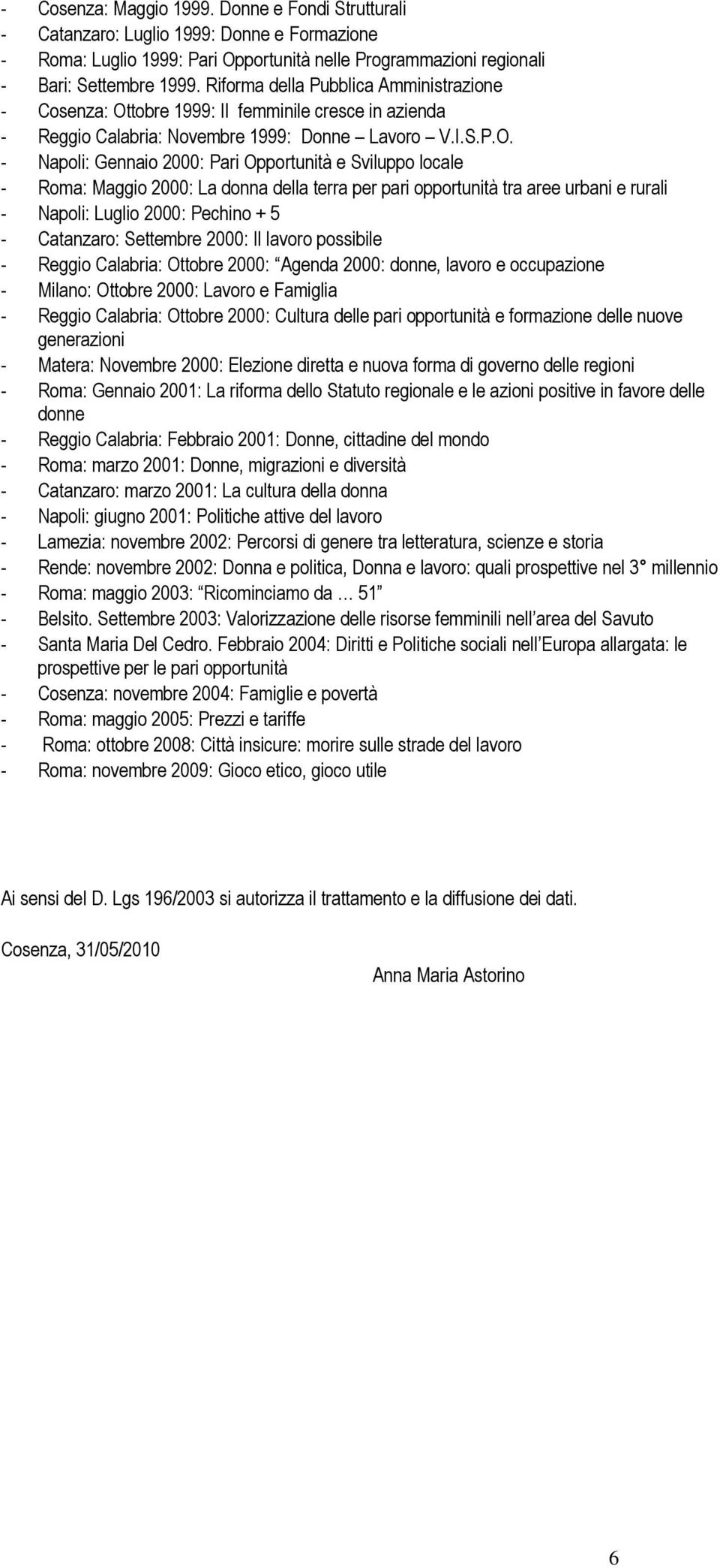 tobre 1999: Il femminile cresce in azienda - Reggio Calabria: Novembre 1999: Donne Lavoro V.I.S.P.O.