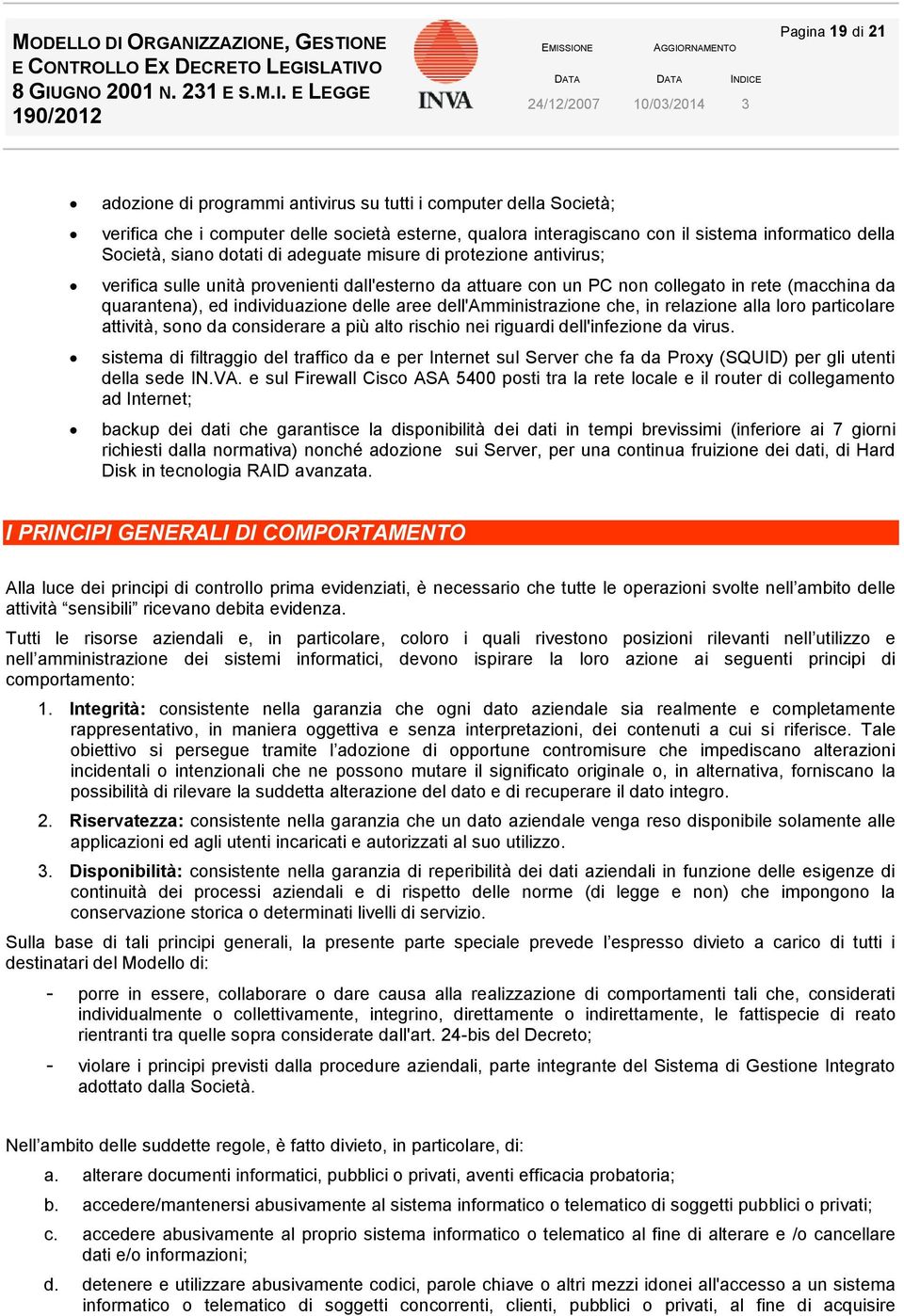 dell'amministrazione che, in relazione alla loro particolare attività, sono da considerare a più alto rischio nei riguardi dell'infezione da virus.