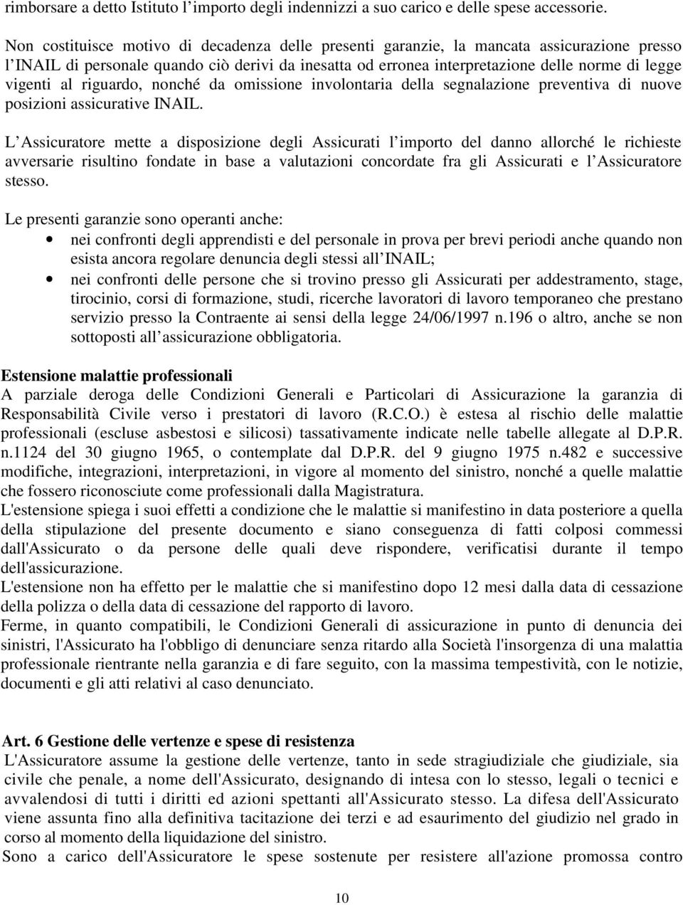 al riguardo, nonché da omissione involontaria della segnalazione preventiva di nuove posizioni assicurative INAIL.