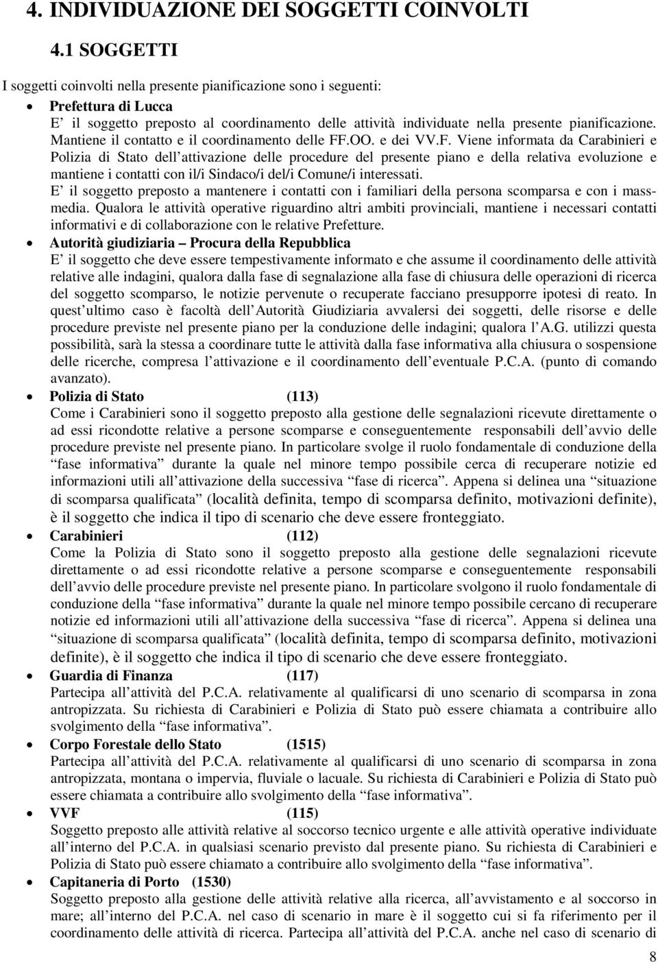 Mantiene il contatto e il coordinamento delle FF