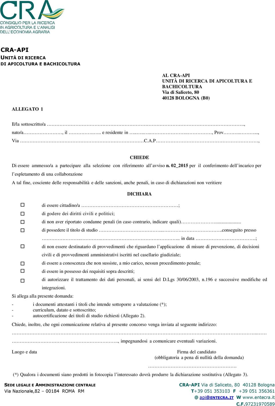 DICHIARA di essere cittadino/a ; di godere dei diritti civili e politici; di non aver riportato condanne penali (in caso contrario, indicare quali)... di possedere il titolo di studio.