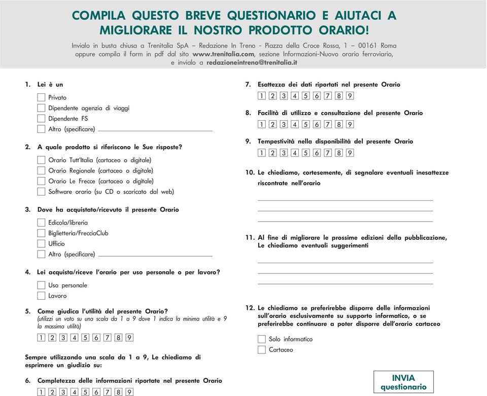 redzioneintreno@trenitliit ei è un Privto Dipendente genzi di viggi Dipendente FS Altro (specicre) 2 A qule prodotto si riferiscono le Sue risposte?