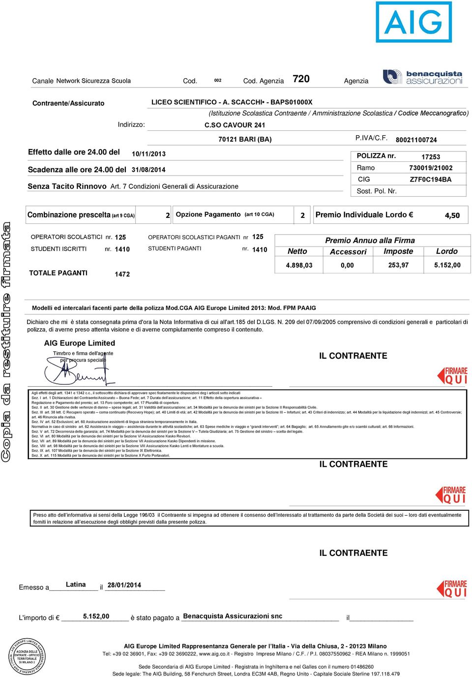 Combinazione prescelta (art 9 CGA) Opzione Pagamento (art 10 CGA) Premio Individuale Lordo OPERATORI SCOLASTICI STUDENTI ISCRITTI OPERATORI SCOLASTICI PAGANTI nr STUDENTI PAGANTI Netto Premio Annuo