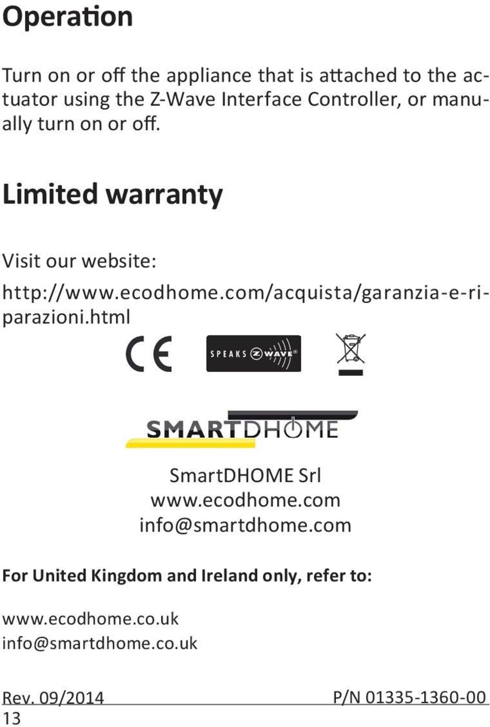 com/acquista/garanzia-e-riparazioni.html SmartDHOME Srl www.ecodhome.com info@smartdhome.