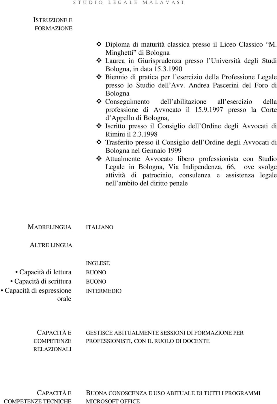 Andrea Pascerini del Foro di Bologna Conseguimento dell abilitazione all esercizio della professione di Avvocato il 15.9.