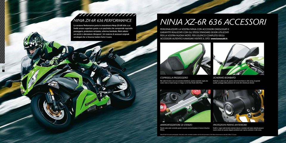 Ninja XZ-6R 636 Accessori Personalizzate la vostra Ninja con accessori omologati e garantiti realizzati con gli stessi standard severi utilizzati per la vostra nuova moto.