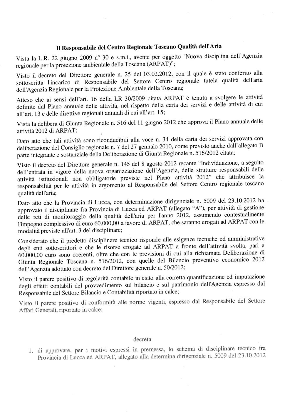 argomento al Responsabile del Settore Centro regionale toscano Dato atto che la Provincia di Lucca, con determinazione dirigenziale n. 5009 del 23.10.