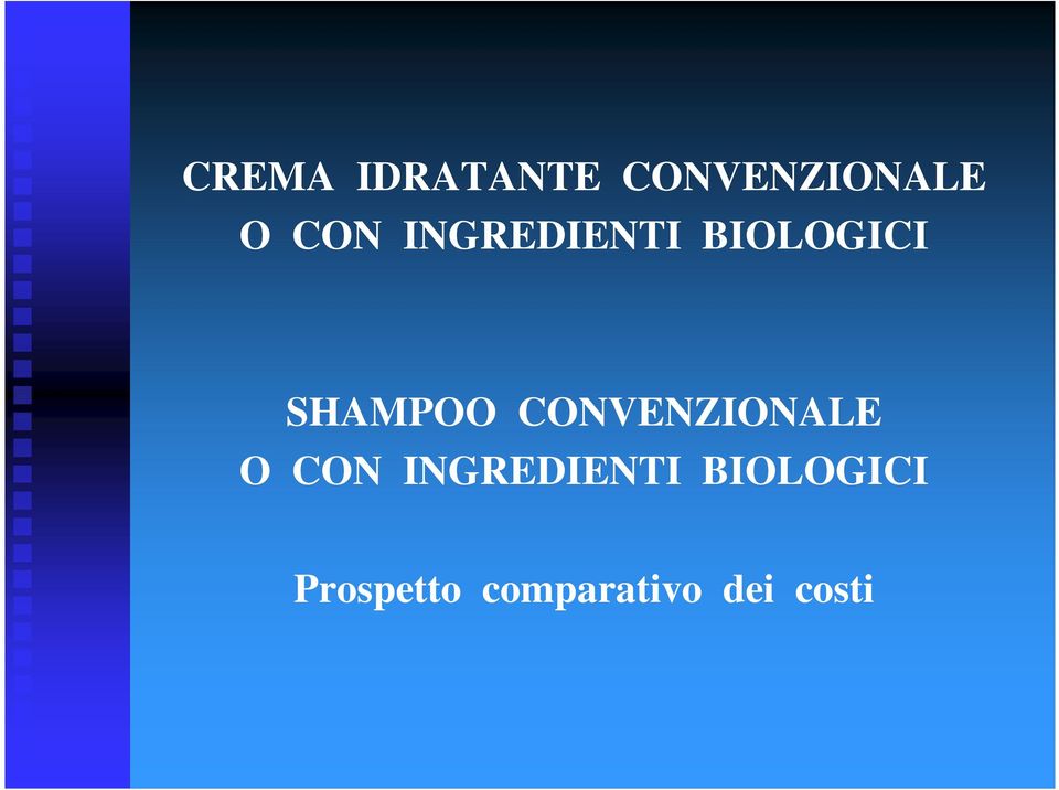 CONVENZIONALE O CON INGREDIENTI